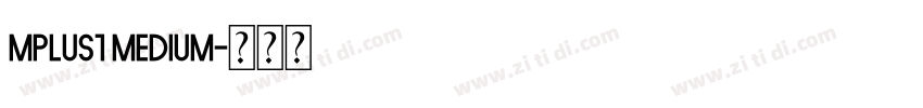 mplus1 medium字体转换 mplus1 medium字体转换